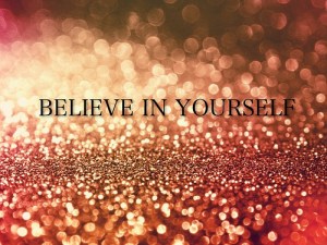 believe in yourself